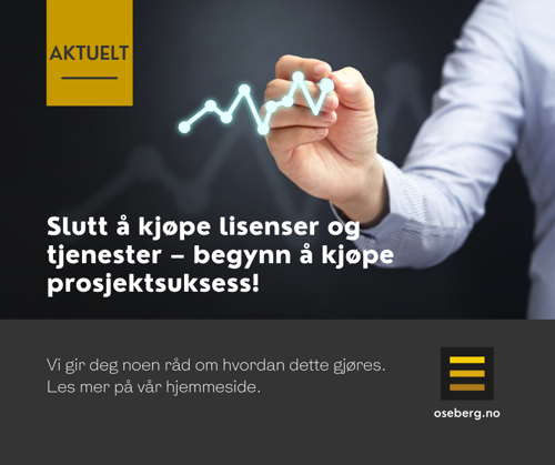 Slutt å kjøpe lisenser og tjenester – begynn å kjøpe prosjektsuksess!